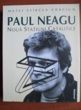 Matei Stircea-Craciun - Paul Neagu. Noua Statiuni Catalitice (autograf) 250 ill.