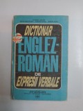 DICTIONAR ENGLEZ-ROMAN DE EXPRESII VERBALE de ILEANA GALEA...MARIA VOIA, 1992