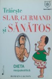 Traieste, Slab, Gurmand si Sanatos - Romain Gagnon