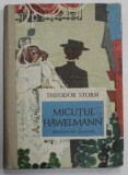 MICUTUL HAWELMANN de THEODOR STORM , ilustratii de MILDNER - MULLER RENATE , 1971