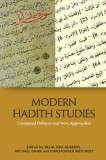 Modern Hadith Studies: Continuing Debates and New Approaches