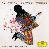 Between Worlds: Song of the Birds | Avi Avital