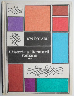 O istorie a literaturii romane, vol. 3 &amp;ndash; Ion Rotaru foto