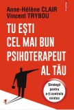 Cumpara ieftin Tu Esti Cel Mai Bun Psihoterapeut Al Tau, Anne-Helene Clair, Vincent Trybou - Editura Polirom