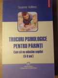 TRUCURI PSIHOLOGICE PENTRU PARINTI. CUM SA NE EDUCAM COPILUL (6-9 ANI)-SUZANNE VALLIERES-261564