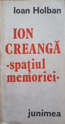 ION CREANGA: SPATIUL MEMORIEI (CU DEDICATIA AUTORULUI CATRE PICTORUL VAL GHEORGHIU)-IOAN HOLBAN-252818 foto