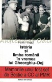 Istoria si Limba Romana in Vremea Lui Gheorghiu-Dej - Pavel Tugui, Memorii, Editura Ion Cristoiu, Bucuresti 1999