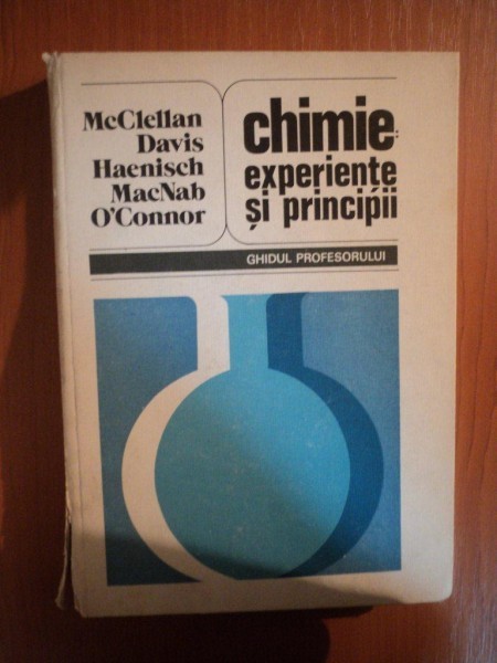 CHIMIE : EXPERIENTE SI PRINCIPII . GHIDUL PROFESORULUI de A.L. MCCLELLAN ... PAUL R. O&#039;CONNOR , 1983