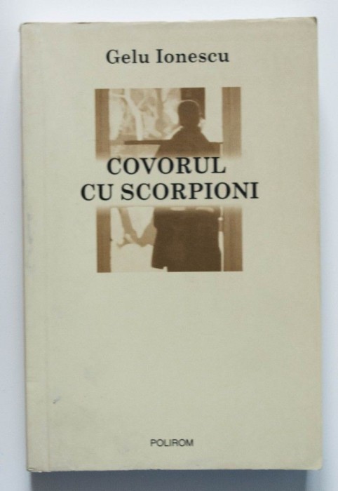 Gelu Ionescu - Covorul cu scorpioni: Douăsprezece fragmente memorialistice