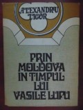 Prin Moldova Vasile Lupu - Alexandru Ligor, Ed. Sport-Turism 1987, Carte Istorie
