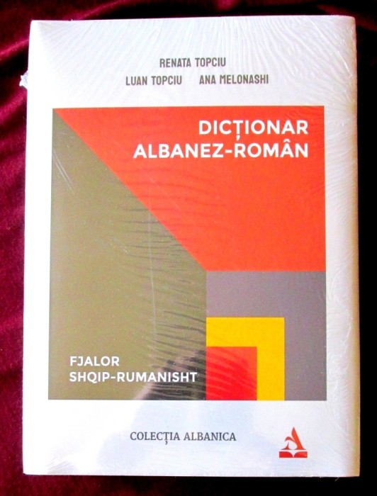 &quot;DICTIONAR ALBANEZ - ROMAN&quot;, Renata Topciu, Luan Topciu, Ana Melonashi. Nou, in tipla