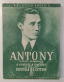 ANTONY , VICONTE DE KNEBWORTH - O POVESTE A TINERETII DE TATAL SAU CONTELE DE LYTTON , 1939