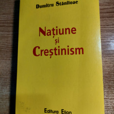 Dumitru Staniloae - Natiune si crestinism (Editura Elion, 2004)