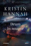 Drum &icirc;n noapte - Paperback brosat - Kristin Hannah - Litera, 2019