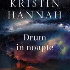 Drum în noapte - Paperback brosat - Kristin Hannah - Litera