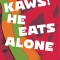 KAWS He Eats Alone