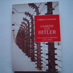 Oamenii lui Hitler. Elita national-socialismului (1919-1945) - Ferran Gallego