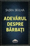 Adevarul despre barbati - Sasha Sklear