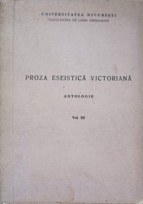 PROZA ESEISTICA VICTORIANA. ANTOLOGIE VOL.3-ANA CARTIANU, STEFAN STOENESCU foto