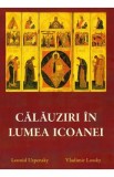 Calauziri in lumea icoanei - Leonid Uspensky, Vladimir Lossky