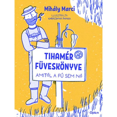 Tiham&amp;eacute;r f&amp;uuml;vesk&amp;ouml;nyve - Amitől a fű sem nő - Mih&amp;aacute;ly Marci foto