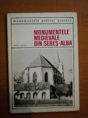 MONUMENTELE MEDIEVALE DIN SEBES ALBA de RADU HEITEL , 1969 foto