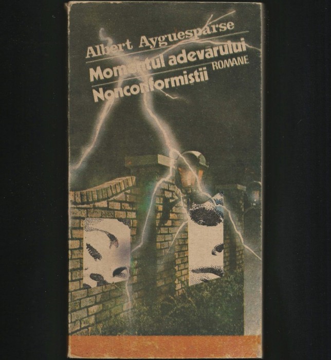 MOMENTUL ADEVARULUI * NONCONFORMISTII - ROMANE - ALBERT AYGUESPARSE