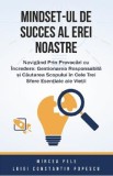 Mindset-ul de succes al erei noastre - Mircea Pele, Luigi Constantin Popescu