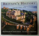 BRITAIN 'S HISTORY FROM THE AIR , text by JANE STRUTHERS , photographs by JASON HAWKES , 1994