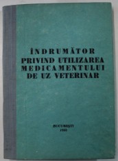 INDRUMATOR PRIVIND UTILIZAREA MEDICAMENTULUI DE UZ VETERINAR , 1988
