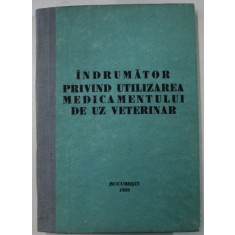 INDRUMATOR PRIVIND UTILIZAREA MEDICAMENTULUI DE UZ VETERINAR , 1988