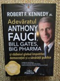 Robert F. Kennedy Jr. - Adevaratul Anthony Fauci: Bill Gates, Big Pharma si razboiul global impotriva democratiei si a sanatatii publice