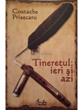 Costache Prisecaru - Tineretul: ieri si azi (semnata) (Editia: 2008)