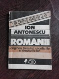 ROMANII, ORIGINEA, TRECUTUL, SACRIFICIILE SI DREPTURILE LOR - ION ANTONESCU