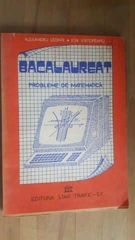 Bacalaureat probleme de matematica- Alexandru Leonte, Ion Virtopeanu