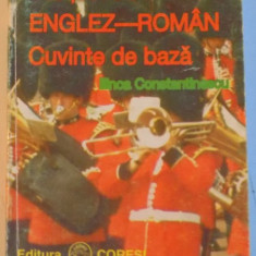 DICTIONAR ENGLEZ - ROMAN, CUVINTE DE BAZA de ILINCA CONSTANTINESCU, 1996