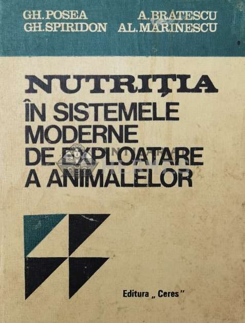 Nutritia in sistemele moderne de exploatare a animalelor - 1972 - A. Bratescu ($T185)