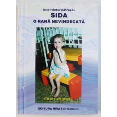 SIDA - O RANA NEVINDECATA de IONEL VICTOR PATRASCU , 2002