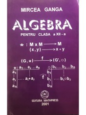 Mircea Ganga - Algebra pentru clasa a XII-a (Editia: 2001) foto