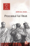 Procesul lui Iisus - Mircea Dutu