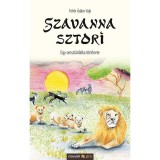 Szavanna sztori - Egy oroszl&aacute;nfalka t&ouml;rt&eacute;nete - Feh&eacute;r &Aacute;d&aacute;m Vajk