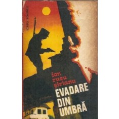 Evadare din umbra - Ion Rusu Sirianu