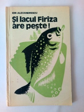 Si lacul Firiza are peste!, Ion Alexandrescu, editie princeps, piscicultura foto