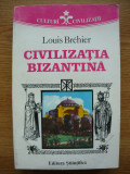 LOUIS BREHIER - CIVILIZATIA BIZANTINA - 1994