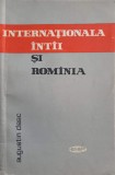Internationala Intai si Romania - Augustin Deac - Editura Politica 1964 - Carte Politica Romana