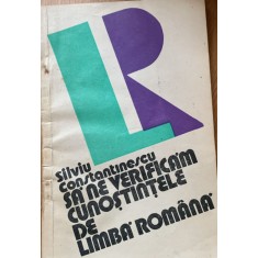 Sa ne verificam cunostintele de limba romana - Silviu Constantinescu