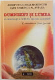 DUMNEZEU SI LUMEA - A CREDE SI A TRAI IN EPOCA NOASTRA - O CONVORBIRE CU PETER SEEWALD de JOSEPH CARDINAL RATZINGER PAPA BENEDICT AL XVI - LEA