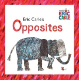 Eric Carle&#039;s Opposites