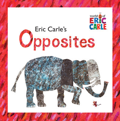 Eric Carle&#039;s Opposites