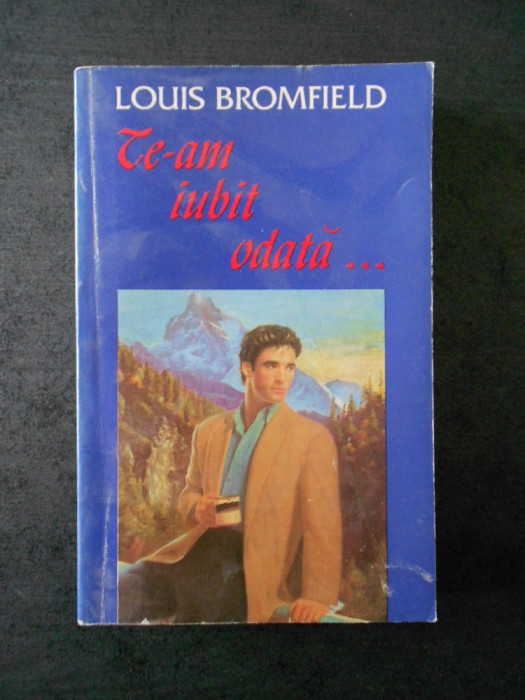 LOUIS BROMFIELD - TE-AM IUBIT ODATA ...